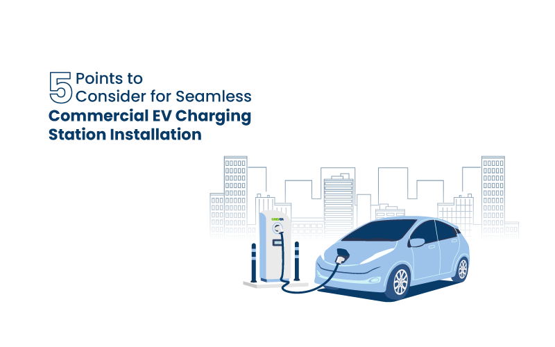 5 Points to Consider for Seamless Commercial EV Charging Station Installation